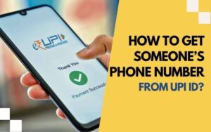 (Updated) How To Find Someone's Mobile Number Using UPI ID